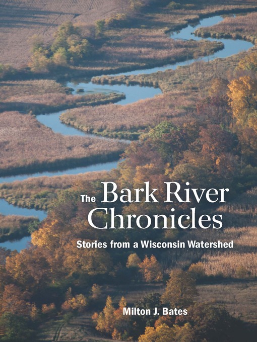 Title details for The Bark River Chronicles by Milton J. Bates - Available